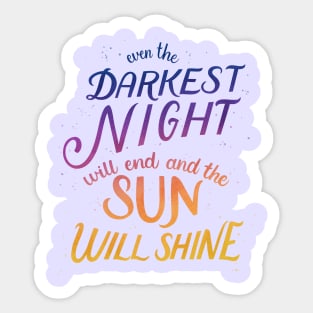 Even the Darkest Night Will End and the Sun Will Shine Sticker